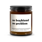 No Boyfriend No Problem Candle