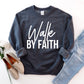 Walk By Faith Sweatshirt