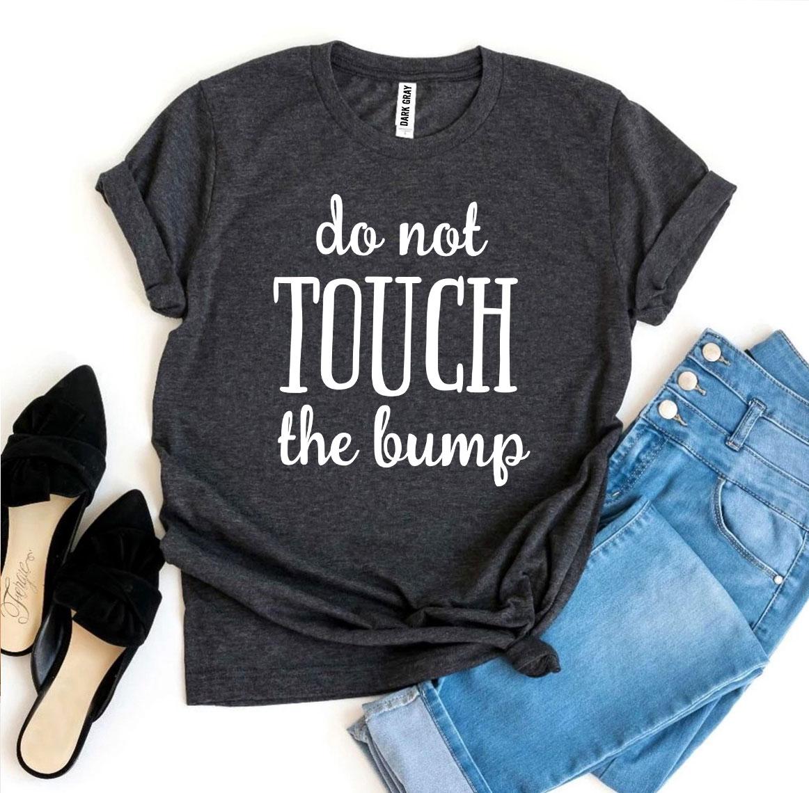 Do Not Touch The Bump T-shirt