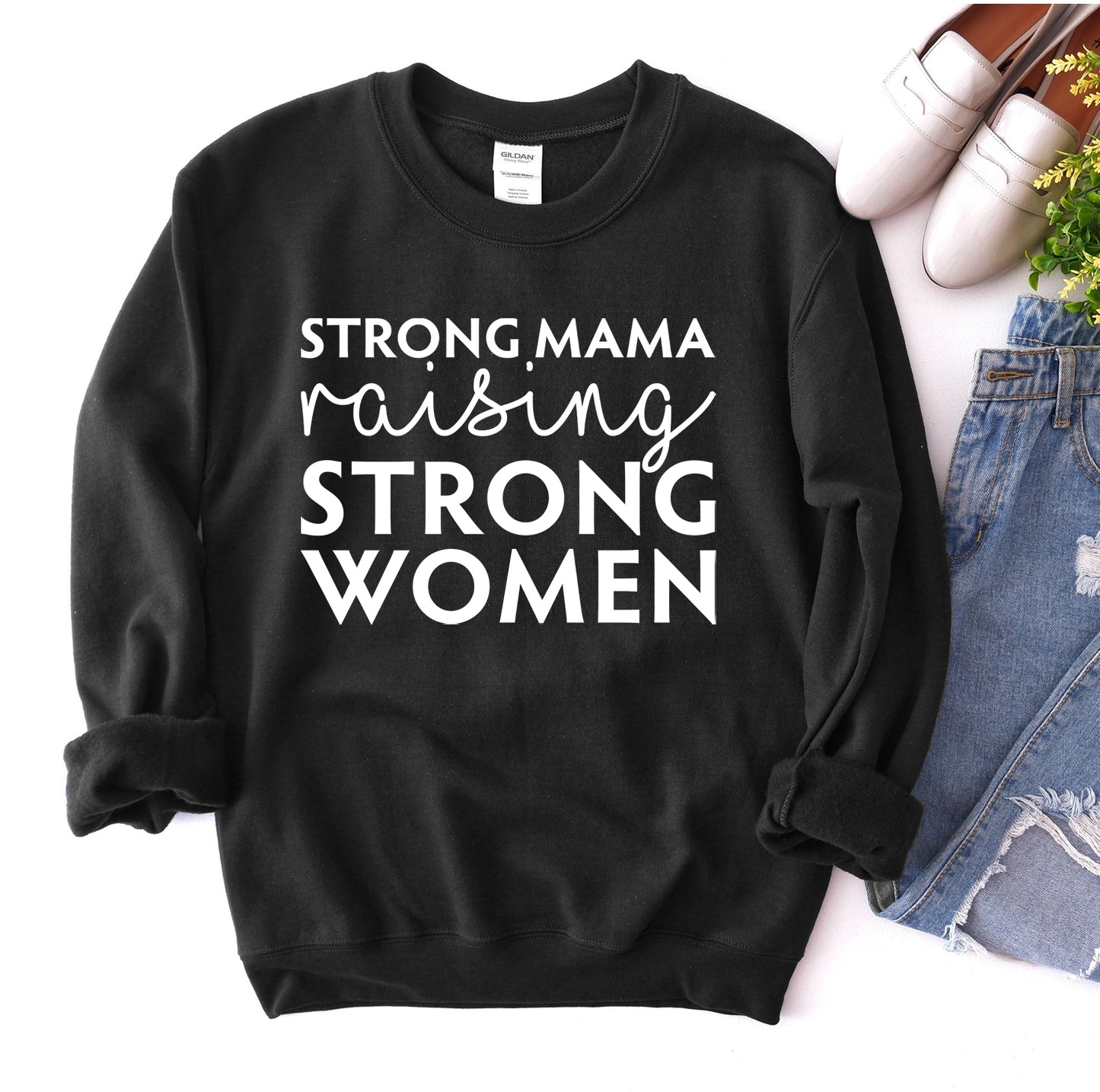 Strong Mama Raising Strong Women Sweatshirt