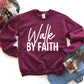 Walk By Faith Sweatshirt