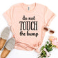 Do Not Touch The Bump T-shirt