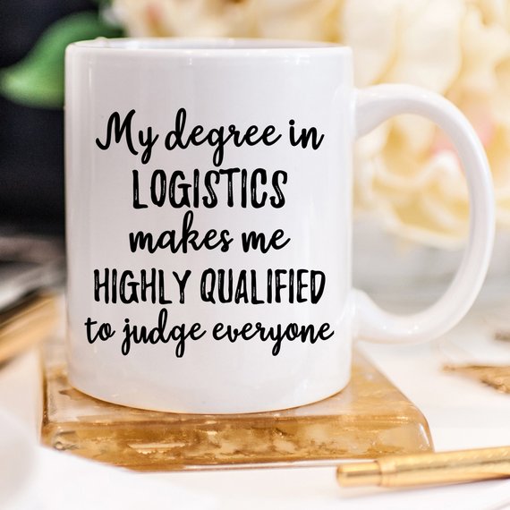 Logistics Gift, Logistics Mug, Logistics Degree,