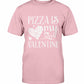 Pizza Is My Valentine Shirt