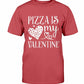 Pizza Is My Valentine Shirt